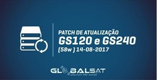 ATUALIZAÇÃO PACTH 58W GLOBALSAT GS 120 E GS240 - 14/08/2017