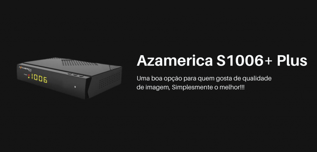 Azamerica S1006+ Plus melhor atualização