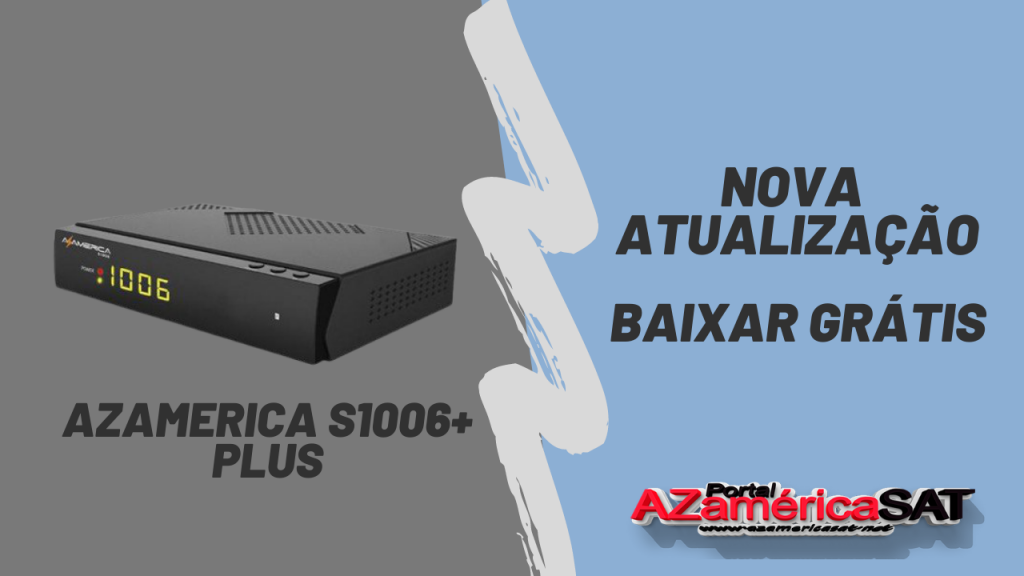 Nova Atualização Azamerica S1006+ Plus