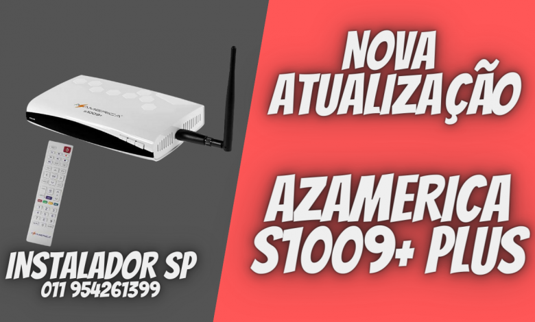 Nova Atualização AZAMERICA S1009+ PLUS - CONFIRA