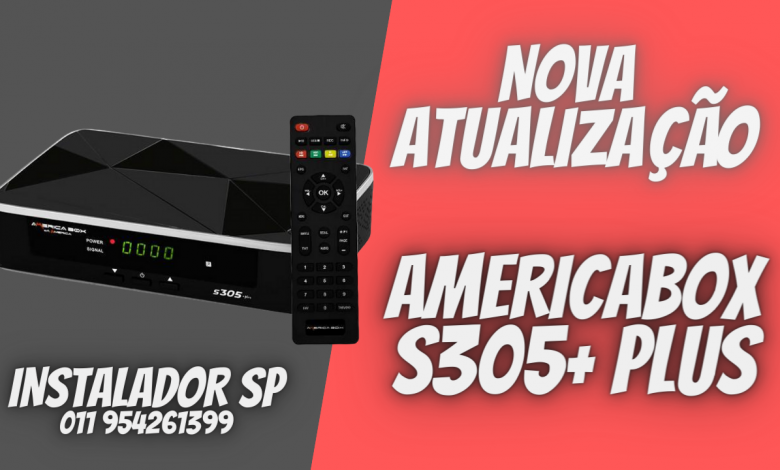 NOVA ATUALIZAÇÃO ATUALIZAÇÃO AMERICABOX S305+ PLUS