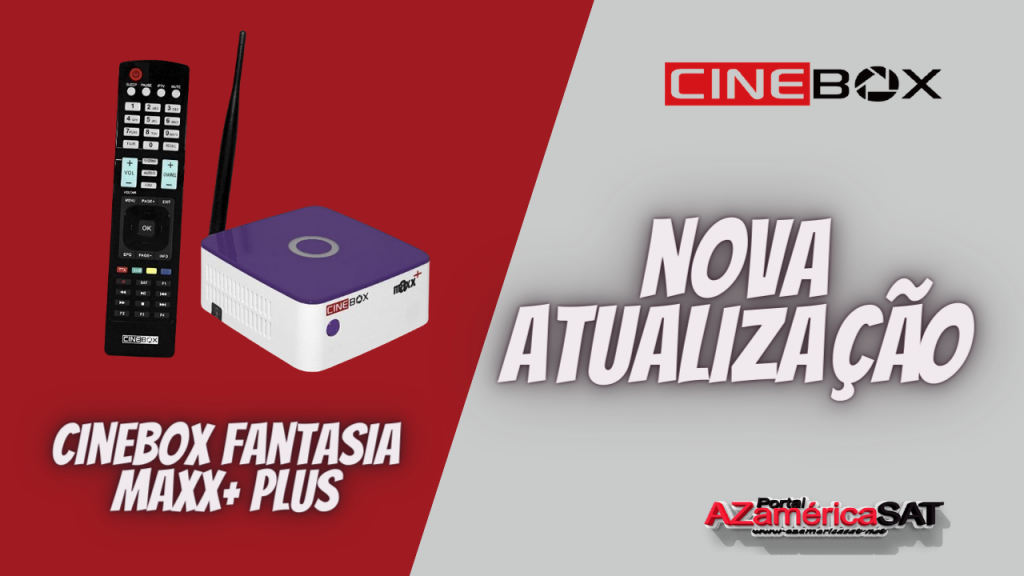 Atualização Receptor Cinebox Fantasia Maxx+ Plus