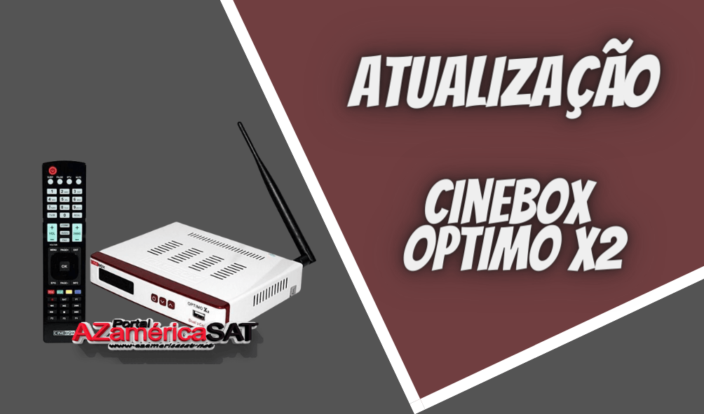 atualização Cinebox Optimo x2 - Azamerica SAT