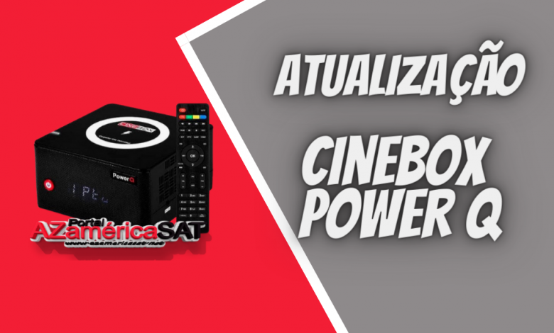 atualização Cinebox Power q - Azamerica SAT