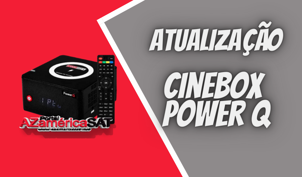 atualização Cinebox Power q - Azamerica SAT