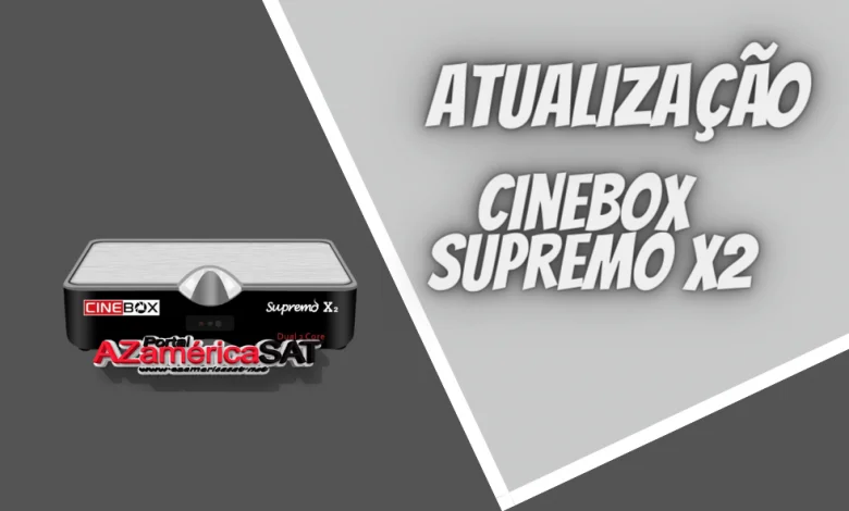 atualização Cinebox Supremo x2 - Azamerica SAT