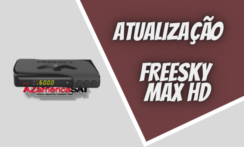 atualização FREESKY MAX HD - Azamerica SAT