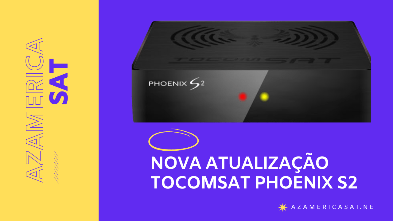 Tocomsat Phoenix S2 Nova Atualização – V1.09 – 22/10/2022