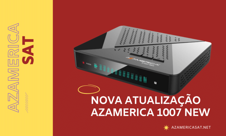 NOVA ATUALIZAÇÃO AZAMERICA 1007 NEW - azamerica sat 2023