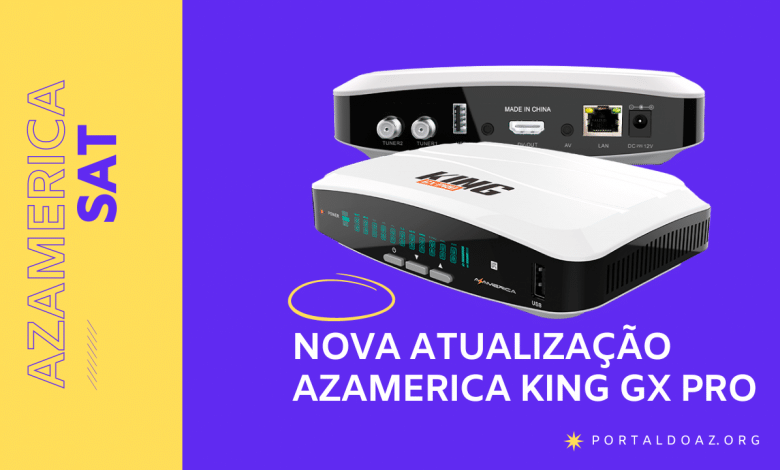 Nova Atualização Azamerica KING GX Pro - AZAMERICA SAT