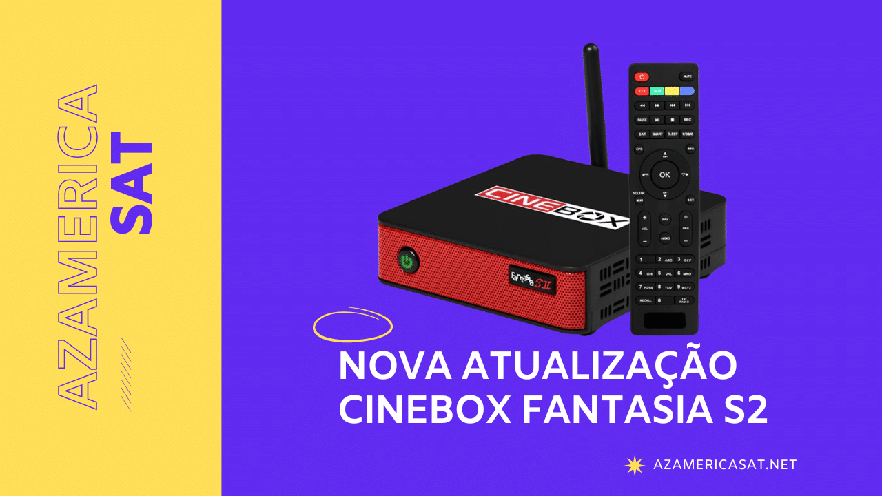 Lançamento: Cinebox Fantasia S2 Atualização USB – 11/10/2022