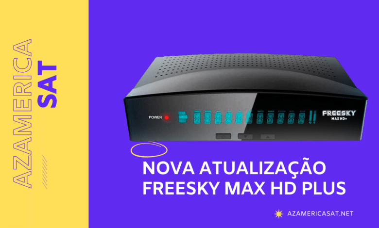 Nova Atualização Freesky Max HD Plus- azamerica sat 2023
