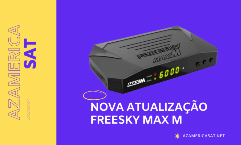Nova Atualização Freesky Max M - azamerica sat 2023