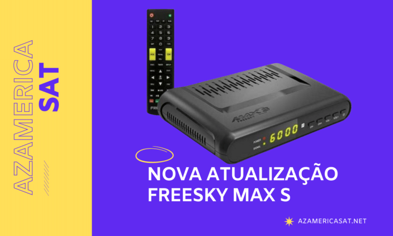 Nova Atualização Freesky Max S - azamerica sat 2023
