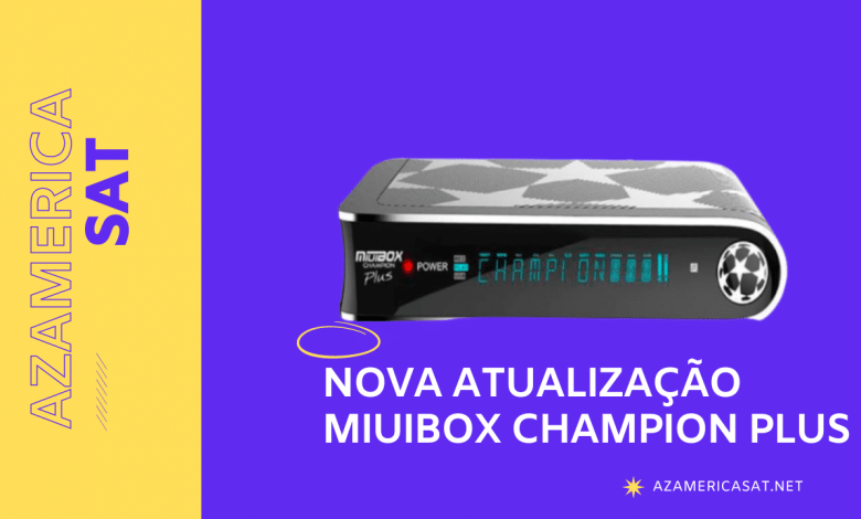 Nova Atualização Miuibox Champion Plus - AZAMERICA SAT