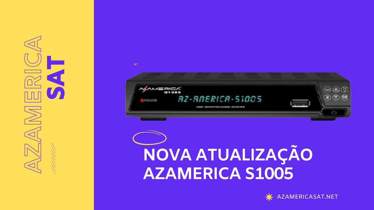 Azamerica S1005 – Mantenha sem atualização e USE IKS PAGO em 2023