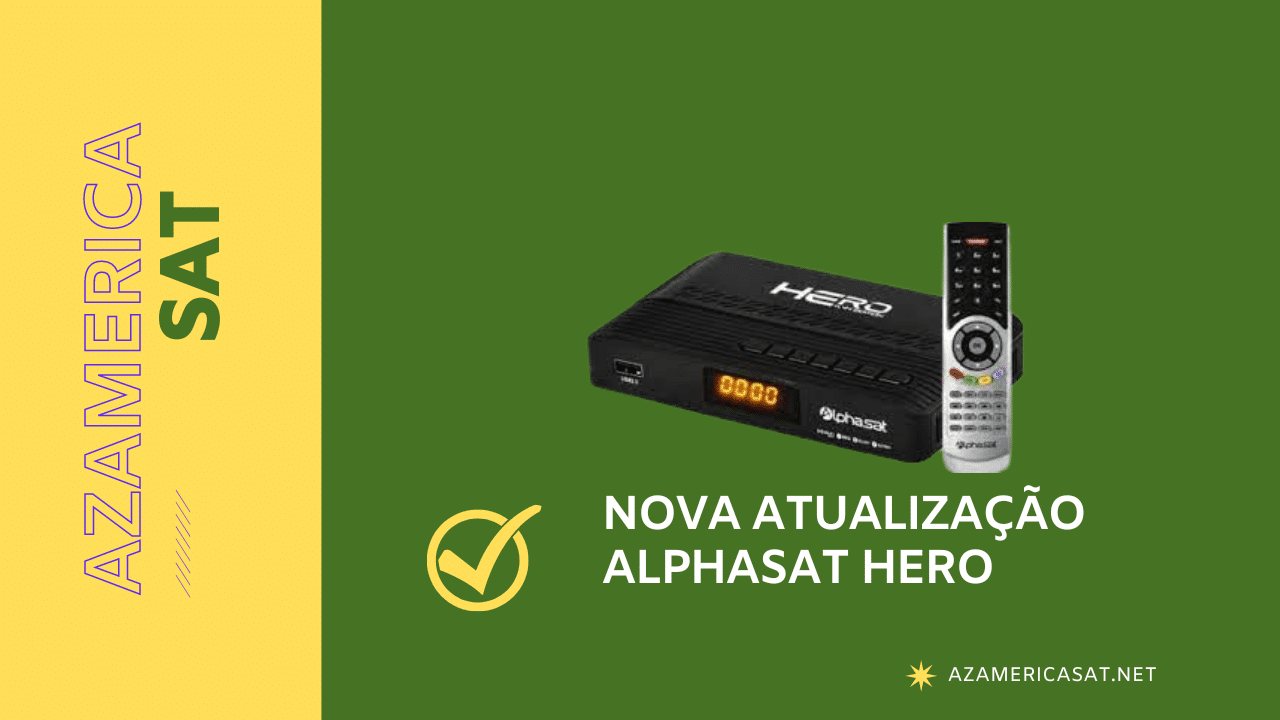 Alphasat Hero Atualização USB V14.09.29.S85 – 30/09/2022￼