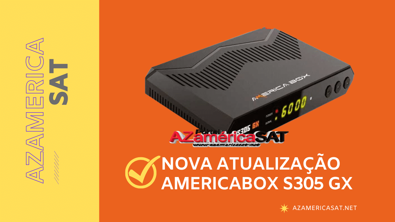 Americabox S305 GX Nova Atualização V1.02 – 05/09/2022
