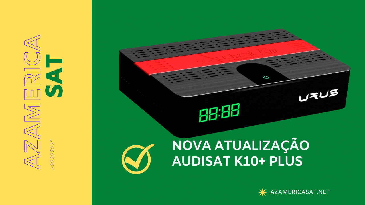 Liberada: Atualização Audisat K10+ Plus V8.089 – 22/10/2022