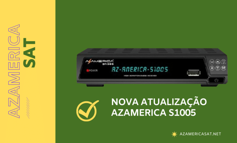 NOVA ATUALIZAÇÃO AZAMERICA S1005 HD - azamerica sat 2023