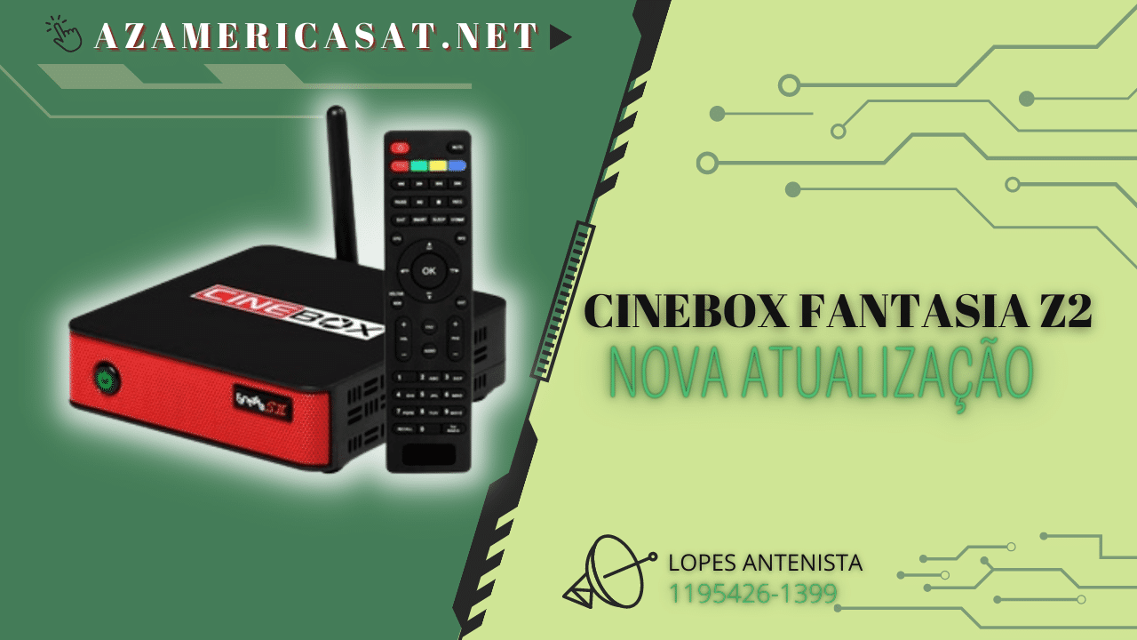 Cinebox Fantasia Z2 Nova Atualização – Oficial – 24/09/2022