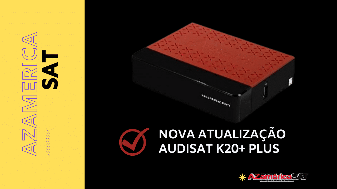 Como Atualizar o Audisat K20+ Plus para Versão 8.089 – 14/10/2022