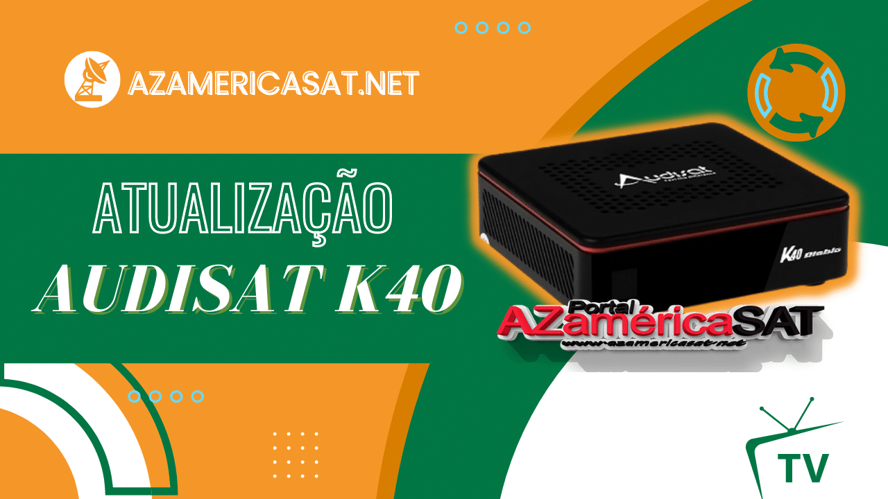 Audisat K40 Nova Atualização – V1.0.12 – 21/10/2022