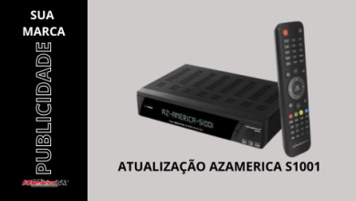 ATUALIZAÇÃO AZAMERICA S1001 HD FULL - AZAMERICA SAT E PORTAL DO AZ (1)